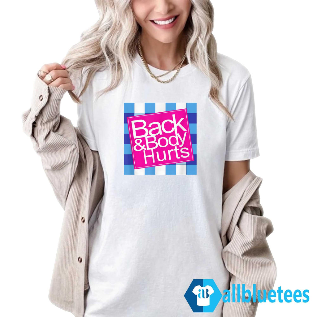 Back And Body Hurts Shirt