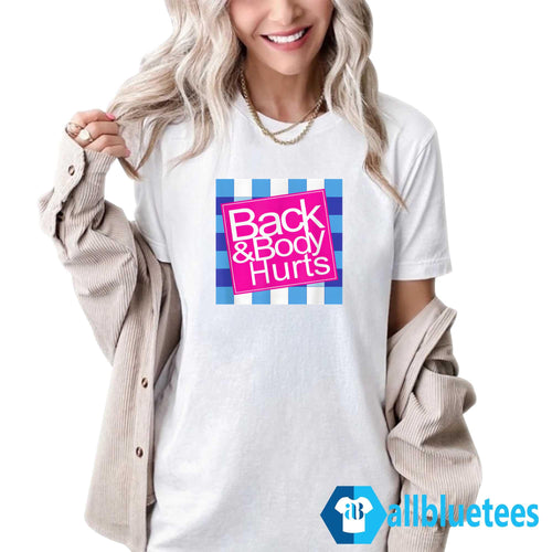 Back And Body Hurts Shirt
