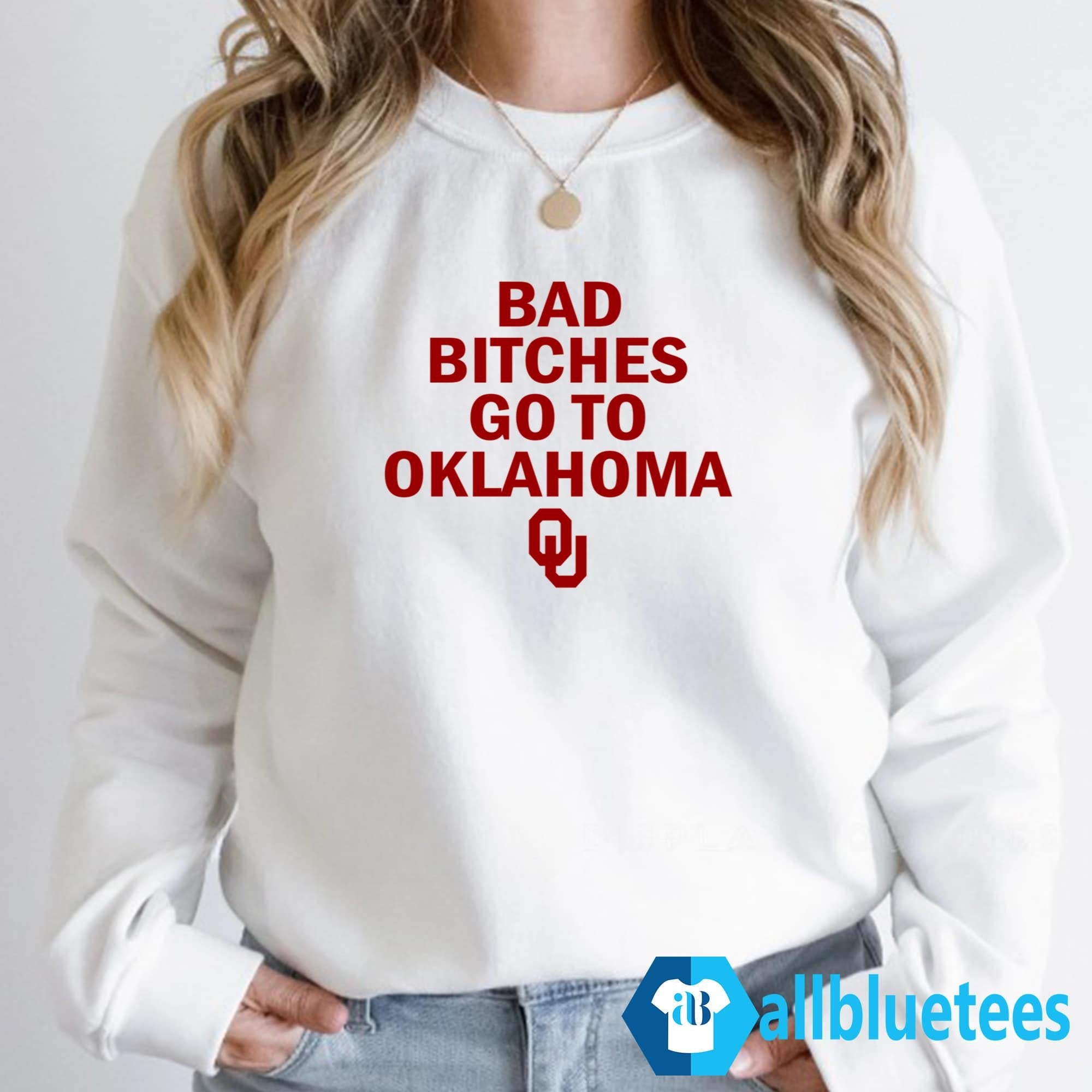 Bad Bitches Go To Oklahoma Shirt