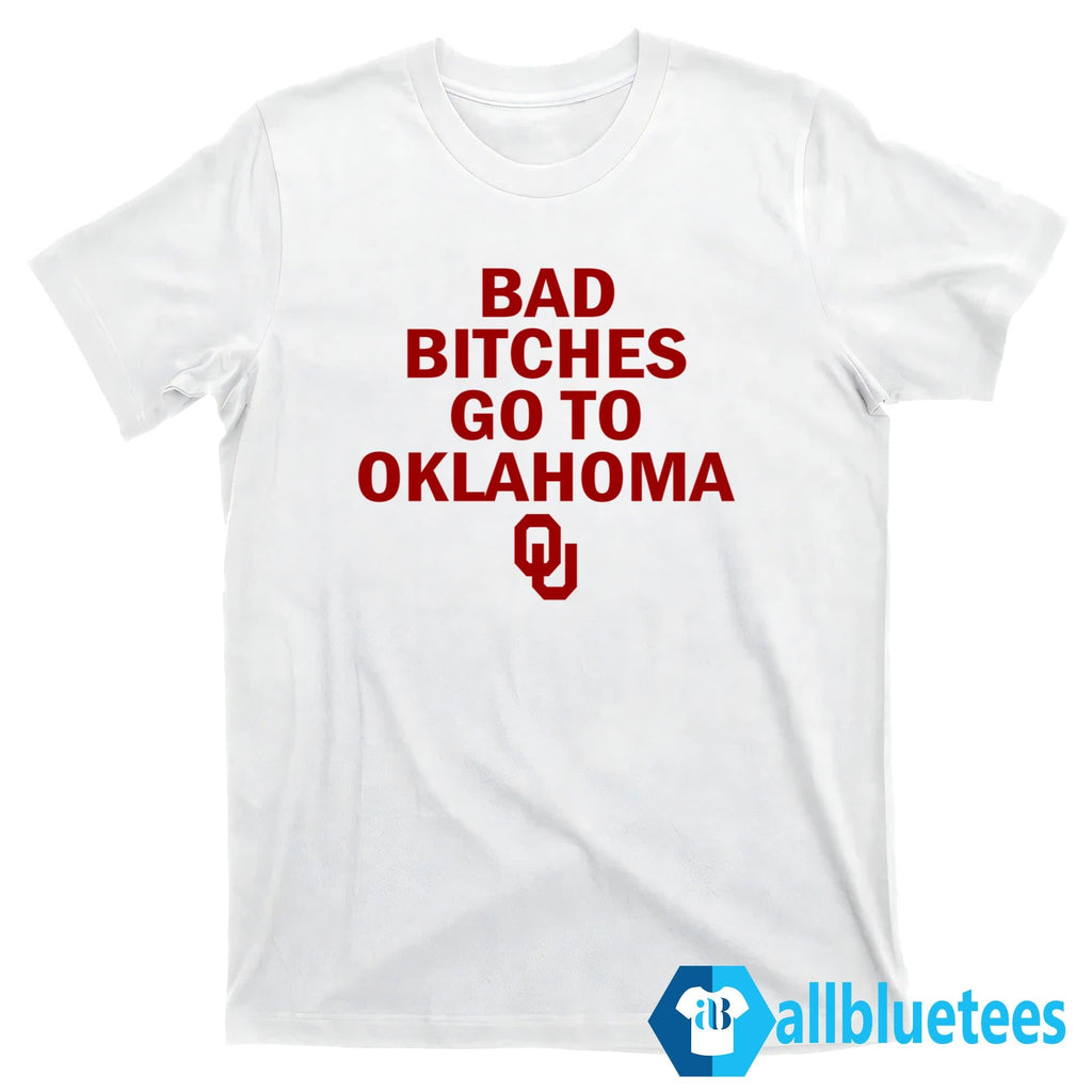 Bad Bitches Go To Oklahoma Shirt
