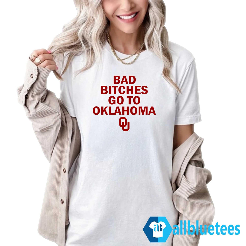Bad Bitches Go To Oklahoma Shirt