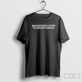 Bad Bitches Listen To Destin Conrad Shirt Sweater