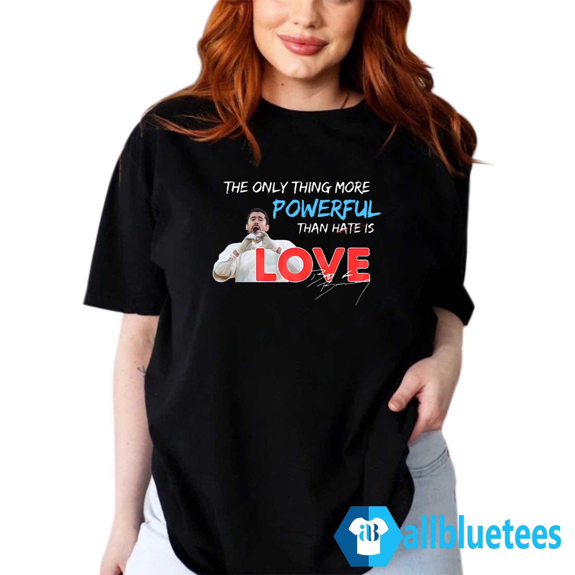 Bad Bunny The Only Thing More Powerful Than Hate Is Love Shirt