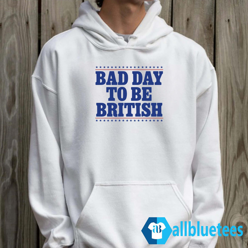 Bad Day To Be British Shirt