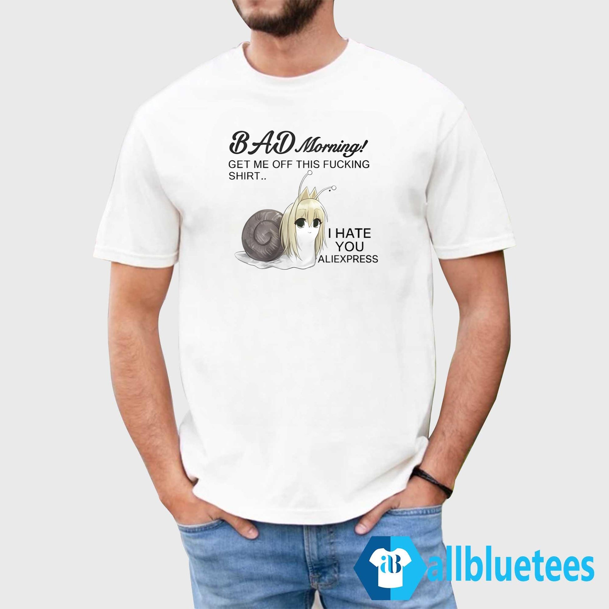 Bad Morning Get Me Off This Fucking Shirt