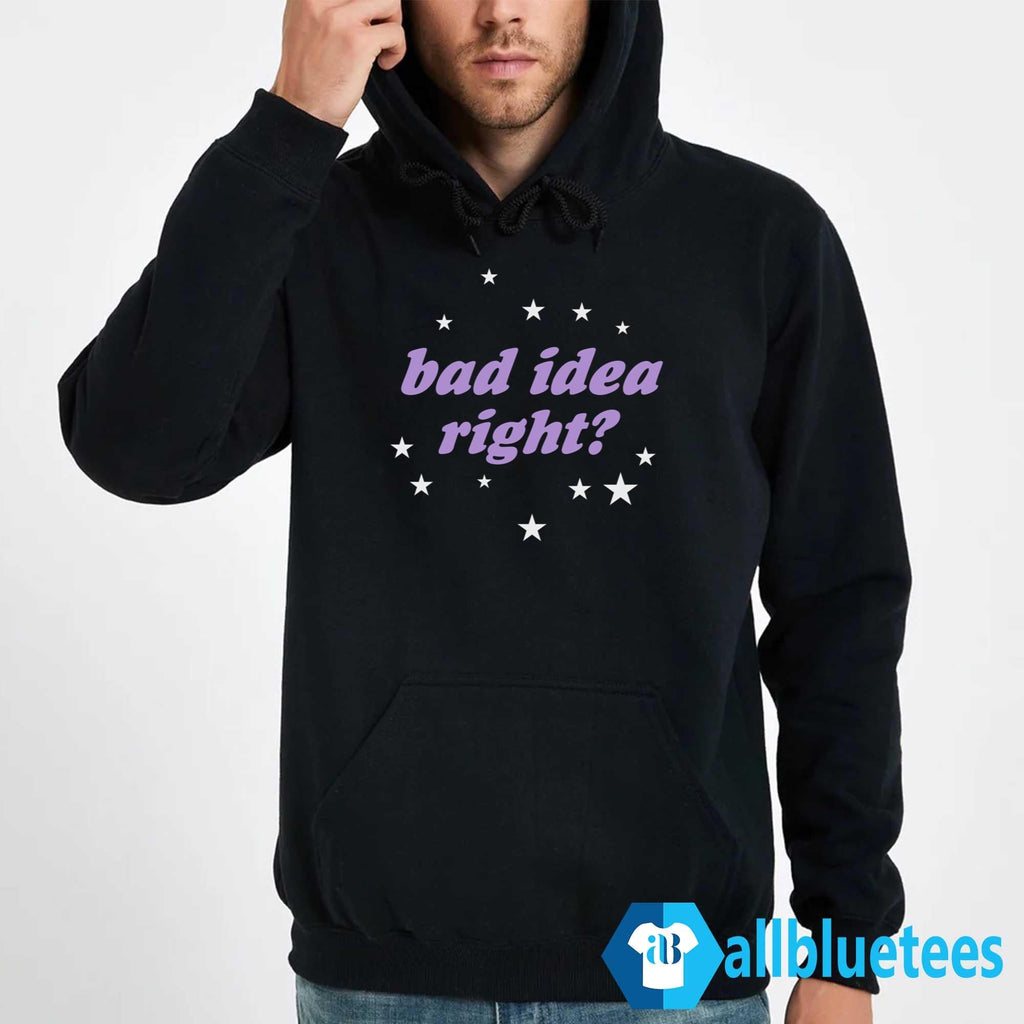 Bad Idea Right Shirt
