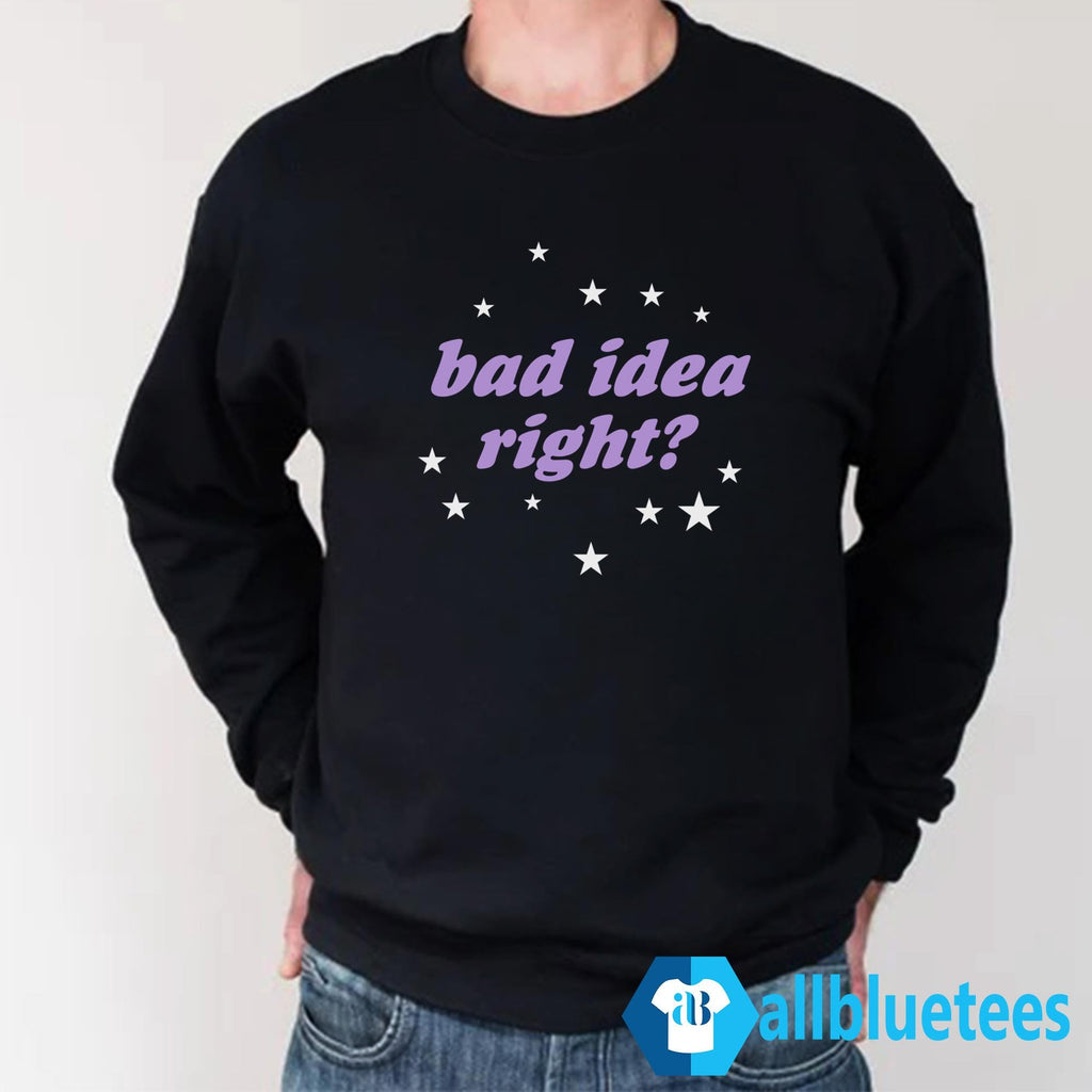 Bad Idea Right Shirt