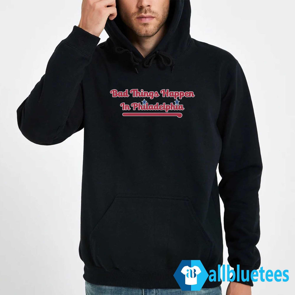 Bad Things Happen In Philadelphia Shirt