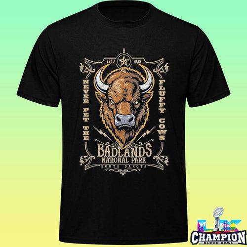 Badlands National Park Never Pet The Fluffy Cows Shirt