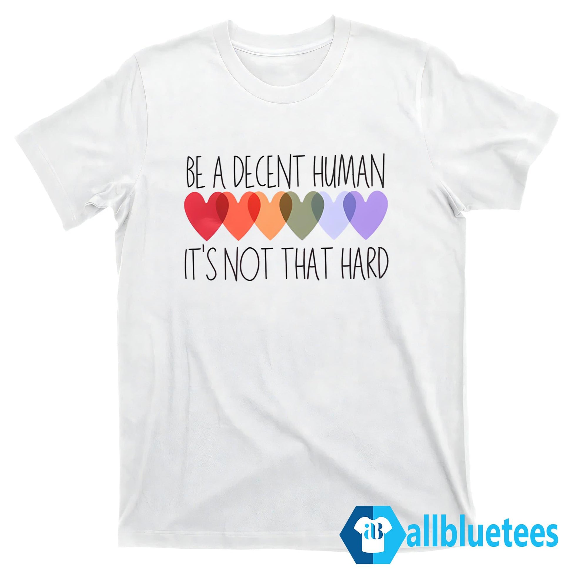 Be A Decent Human It’s Not That Hard Shirt