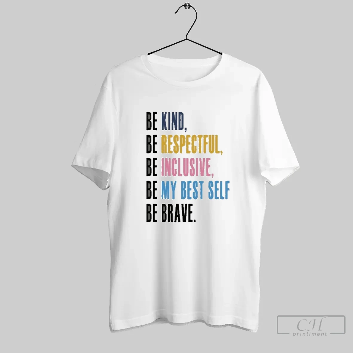 Be Kind Be Respectful Be Inclusive Be My Best Self Be Brave T Shirt