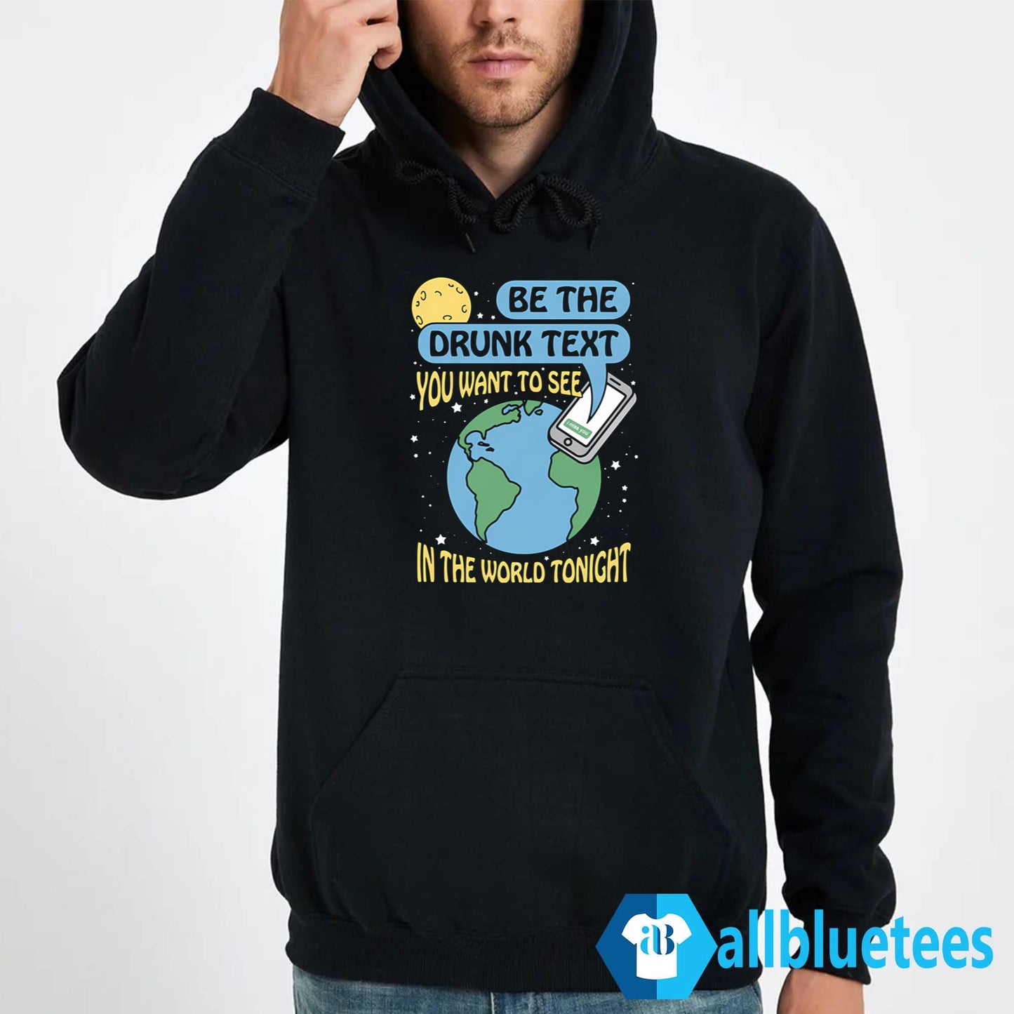Be The Drunk Text You Want To See In The World Tonight Shirt