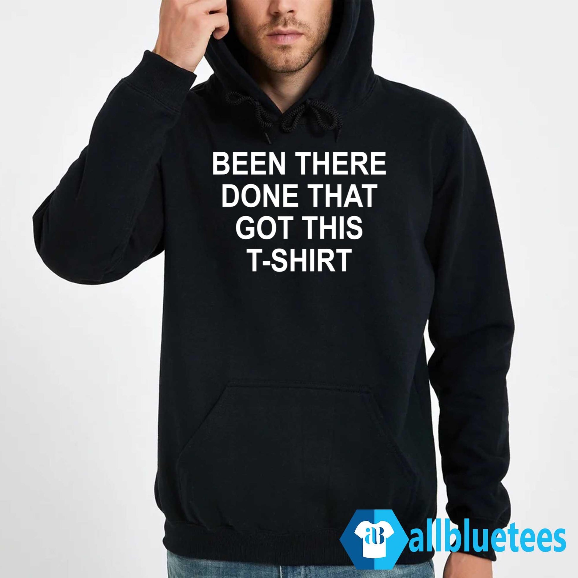 Been There Done That Got The T-Shirt