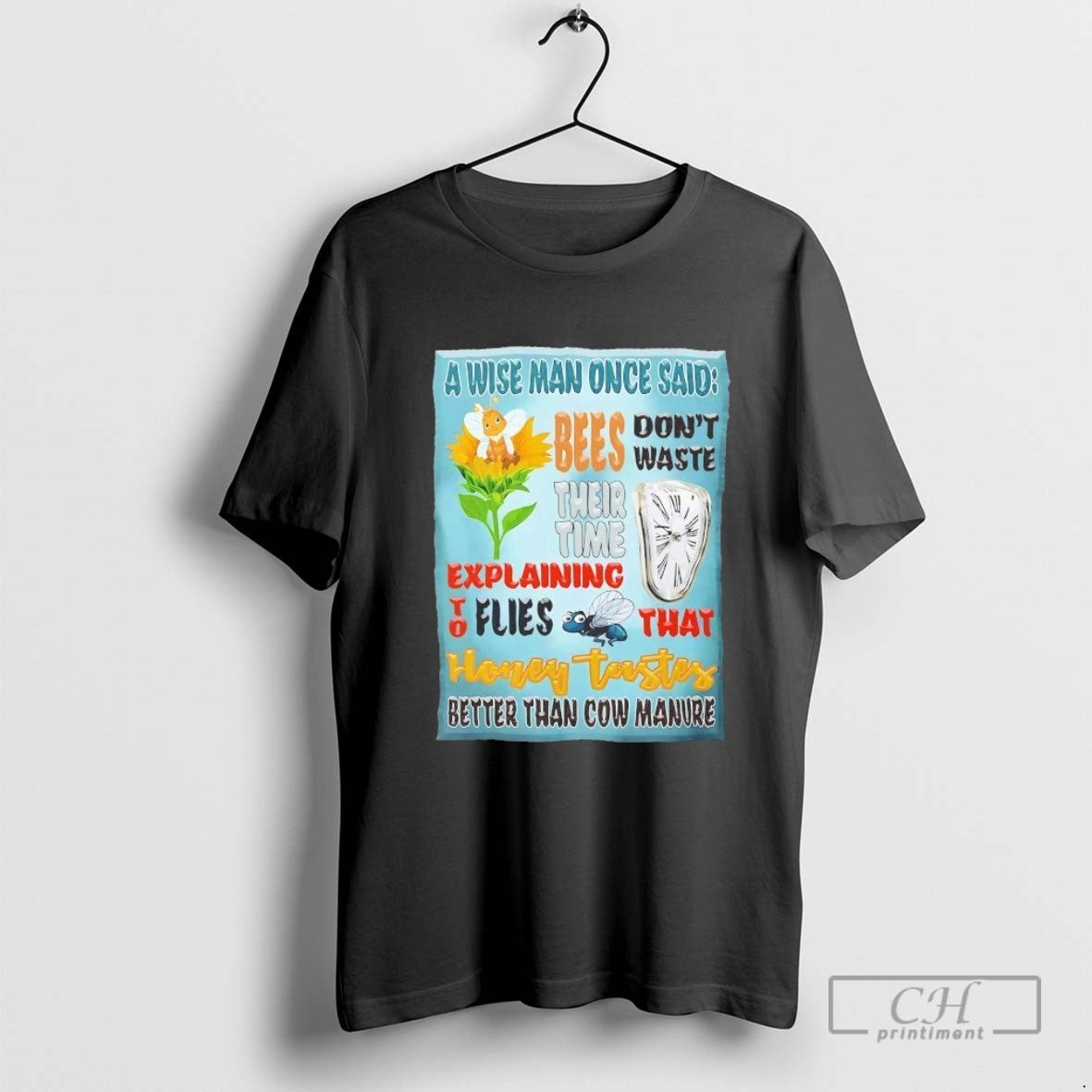 Bees Dont Waste Their Time Explaining To Flies That Honey Tastes T Shirt Sweater