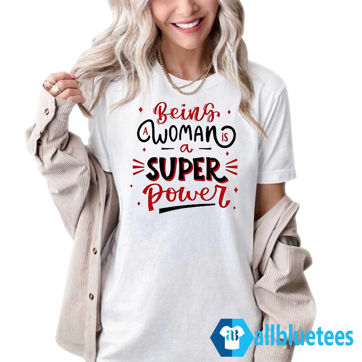 Being A Woman Is A Super Power Shirt