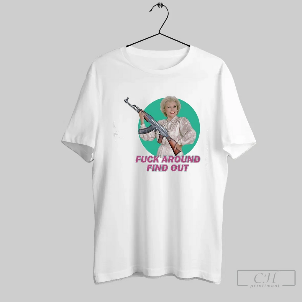 Betty White Fck Aroun Find Out T Shirt