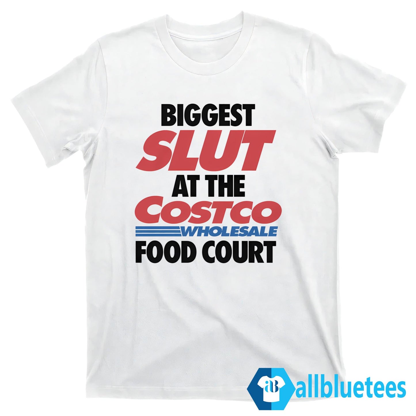 Biggest Slut At The Wholesale Food Court Shirt