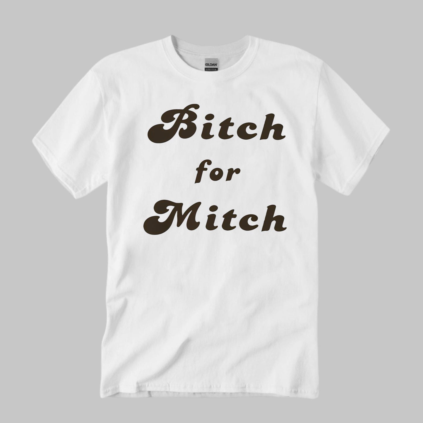 Bitch For Mitch Shirt