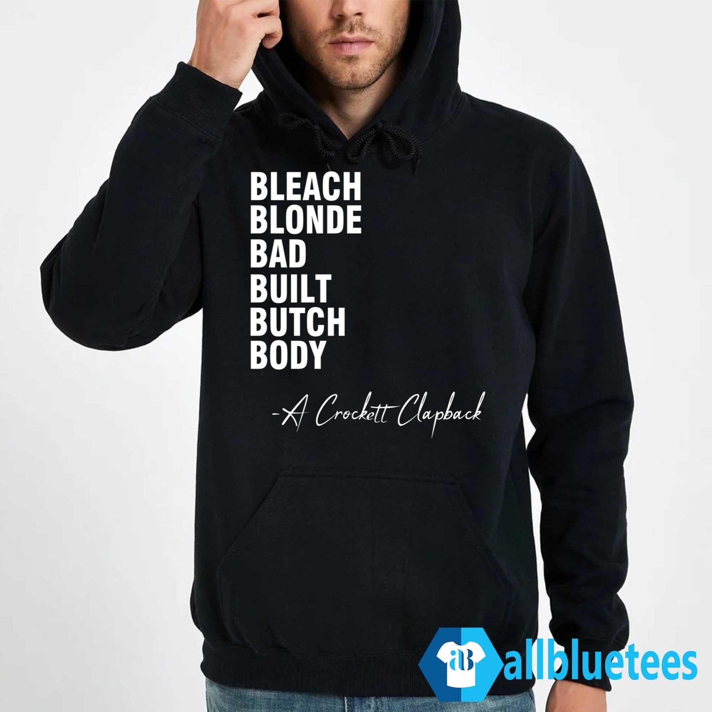 Bleach Blonde Bad Built Butch Body A Crockett Clapback Shirt