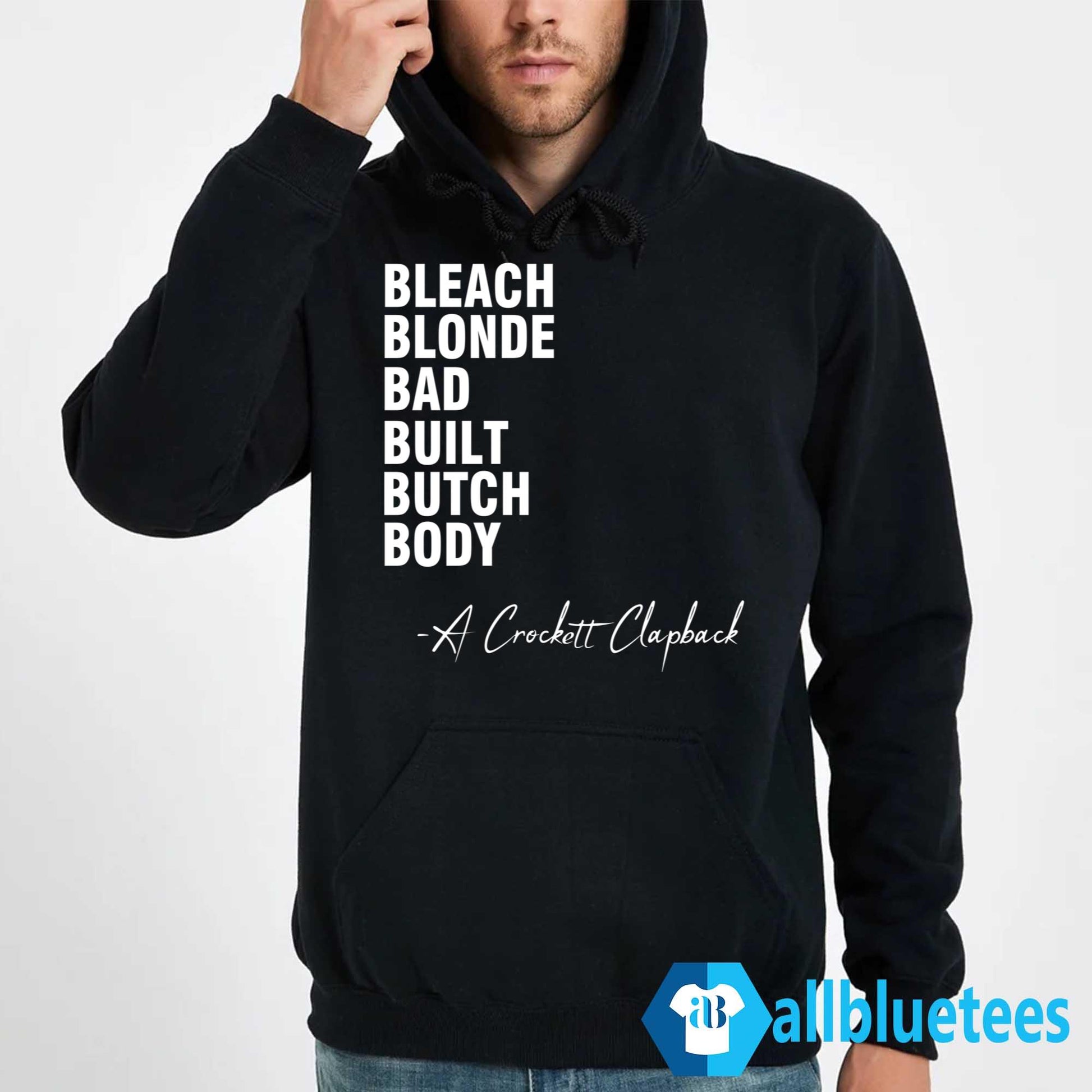 Bleach Blonde Bad Built Butch Body A Crockett Clapback Shirt