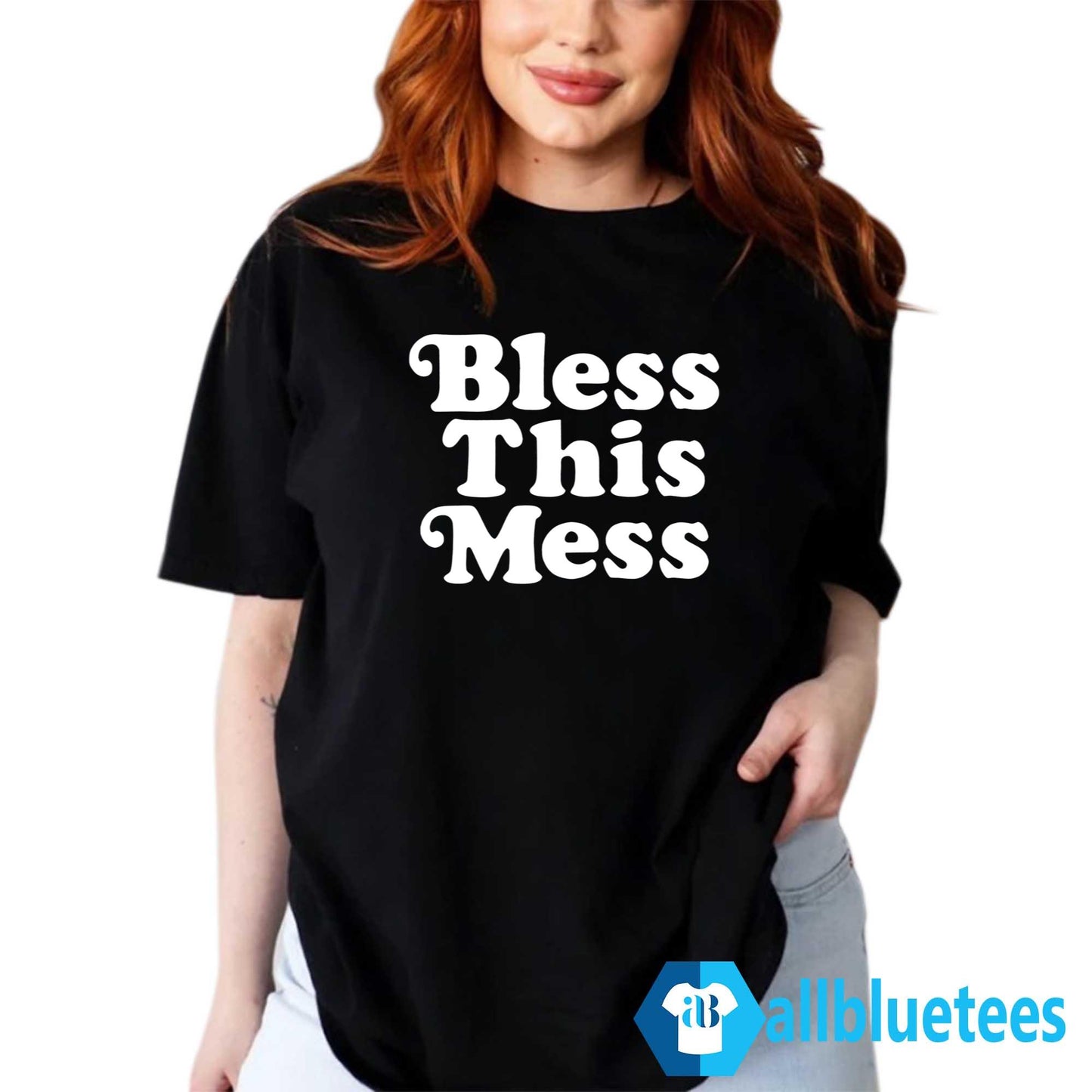 Bless This Mess Shirt