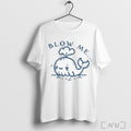 Blow Me Whale T Shirt