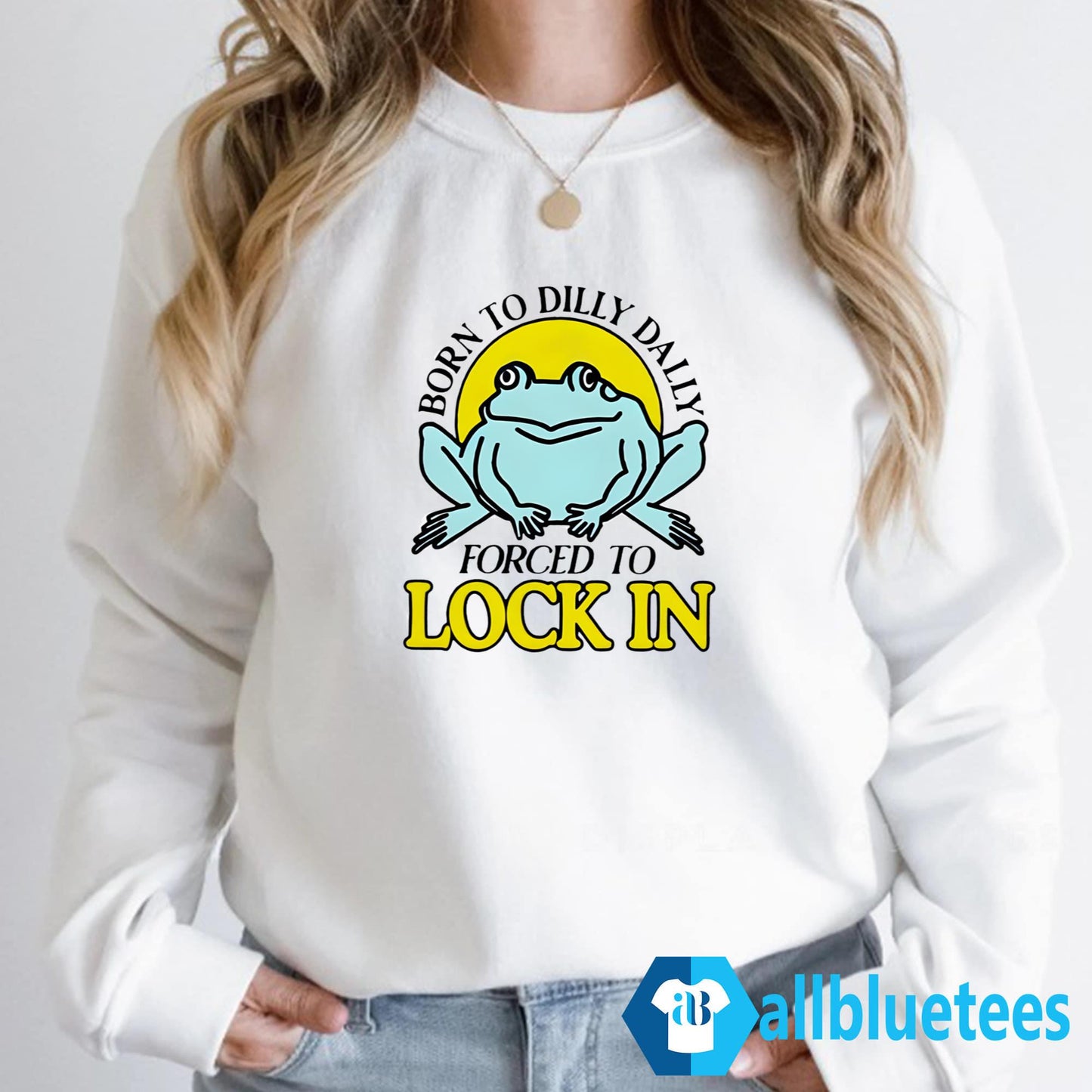 Frog Born To Dilly Dally Forced To Lock In Shirt