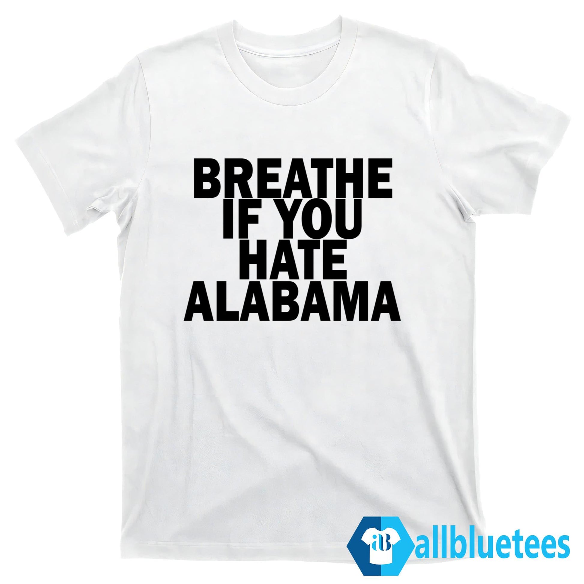 Breathe If You Hate Alabama Shirt