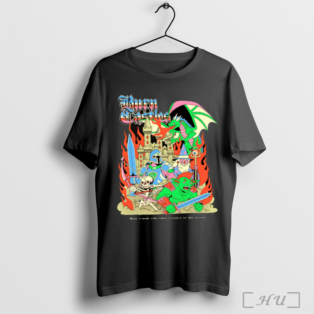 Burn Castles Make Friends With Fellow Travelers On This Journey T Shirt