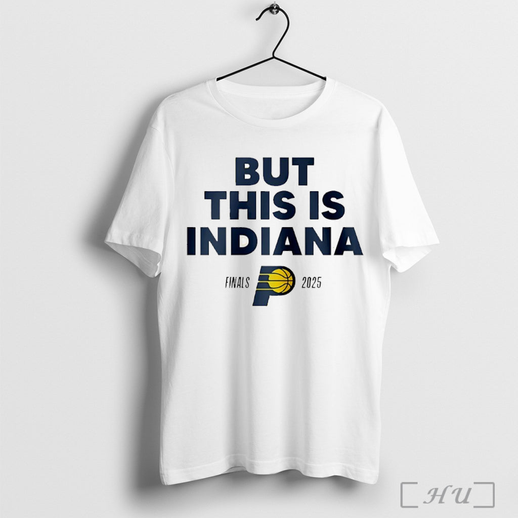 But This Is Indiana Pacers 2025 Nba Finals T Shirt
