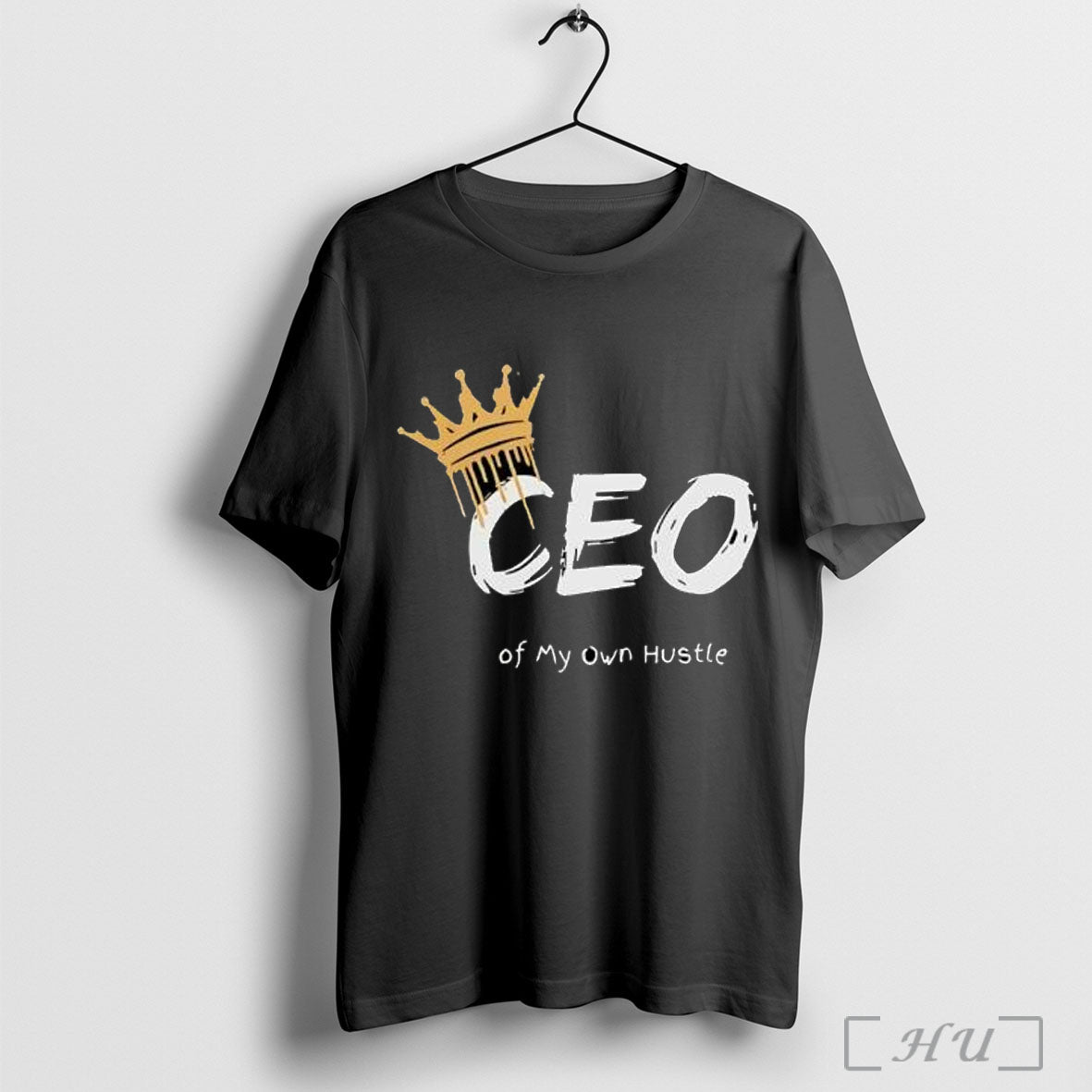 Ceo Of My Own Hustle King T Shirt