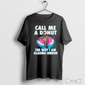 Call Me A Donut The Way I Am Glazing Lebron Graphic T Shirt