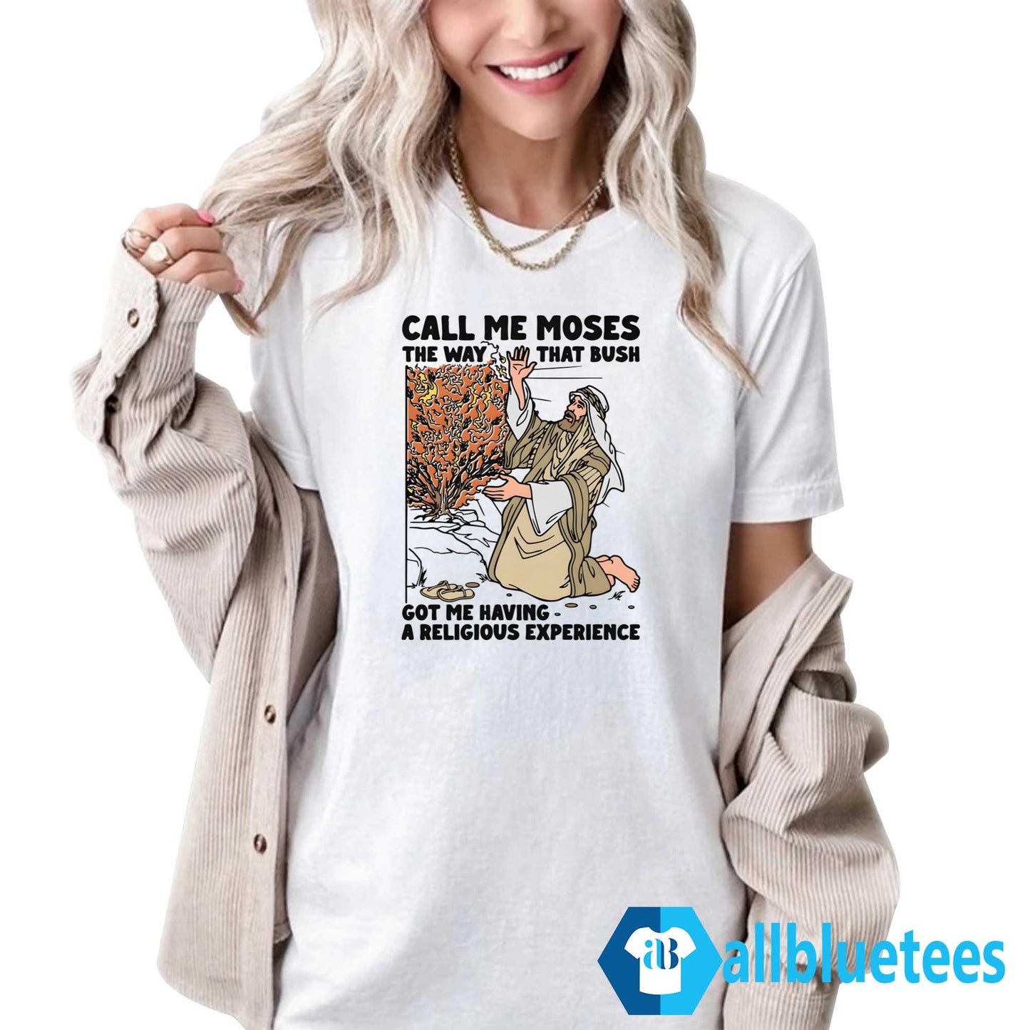 Call Me Moses The Way That Bush Got Me Having A Religious Experience Shirt