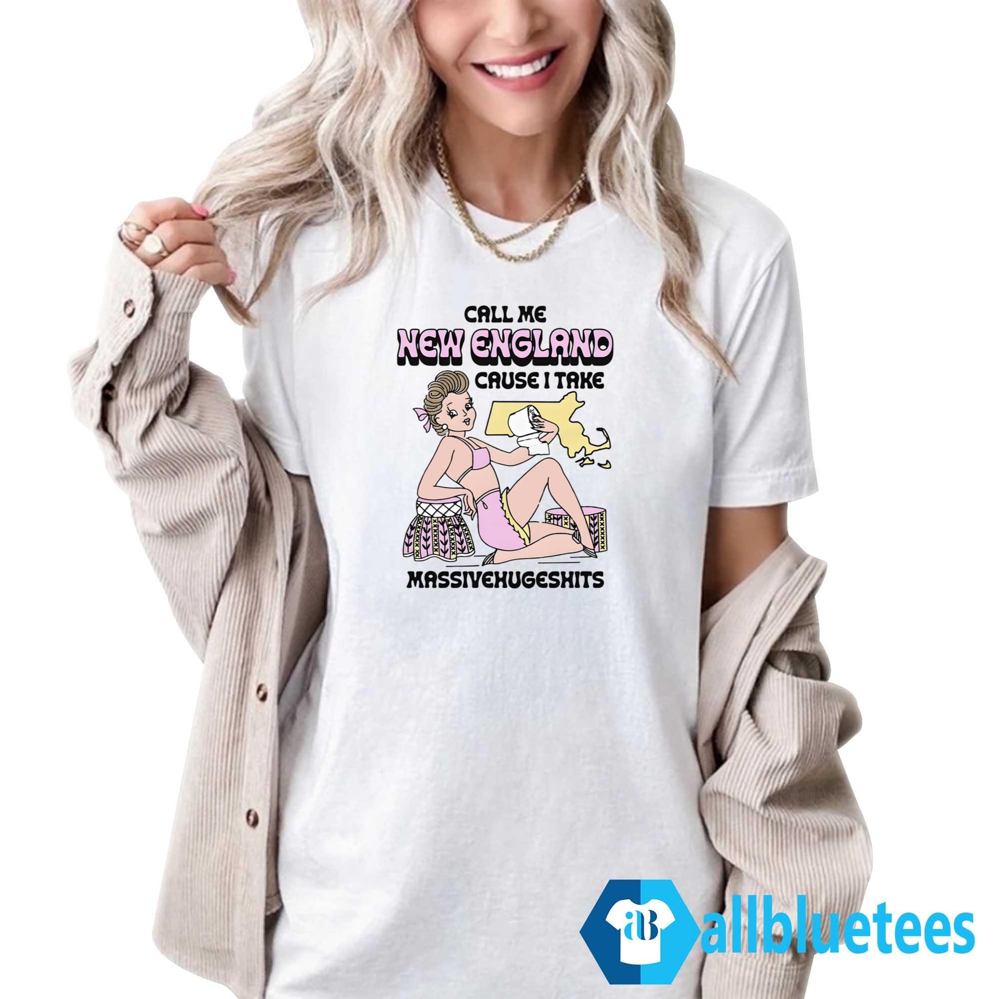 Call Me New England Cause I Take MassiveHugeShits Shirt