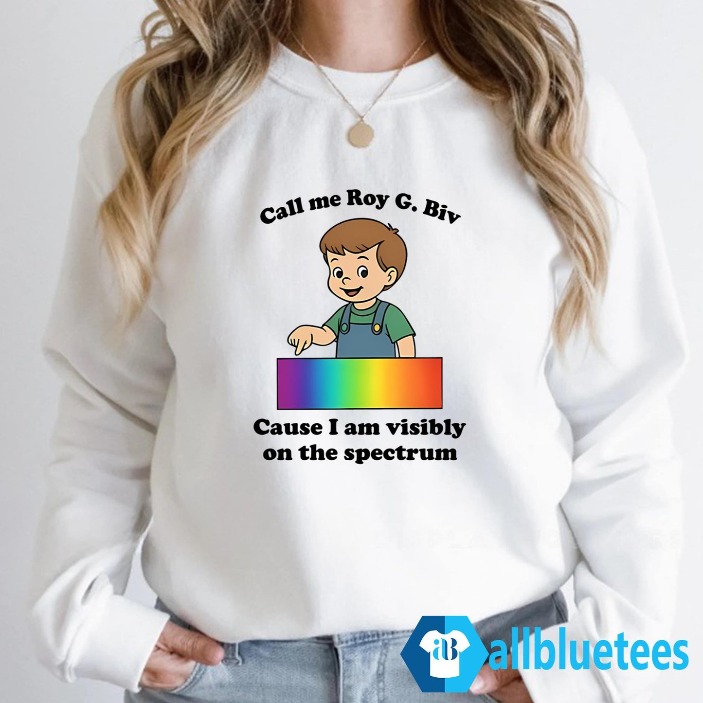 Call Me Roy G. Biv Cause I Am Visibly On The Spectrum Shirt