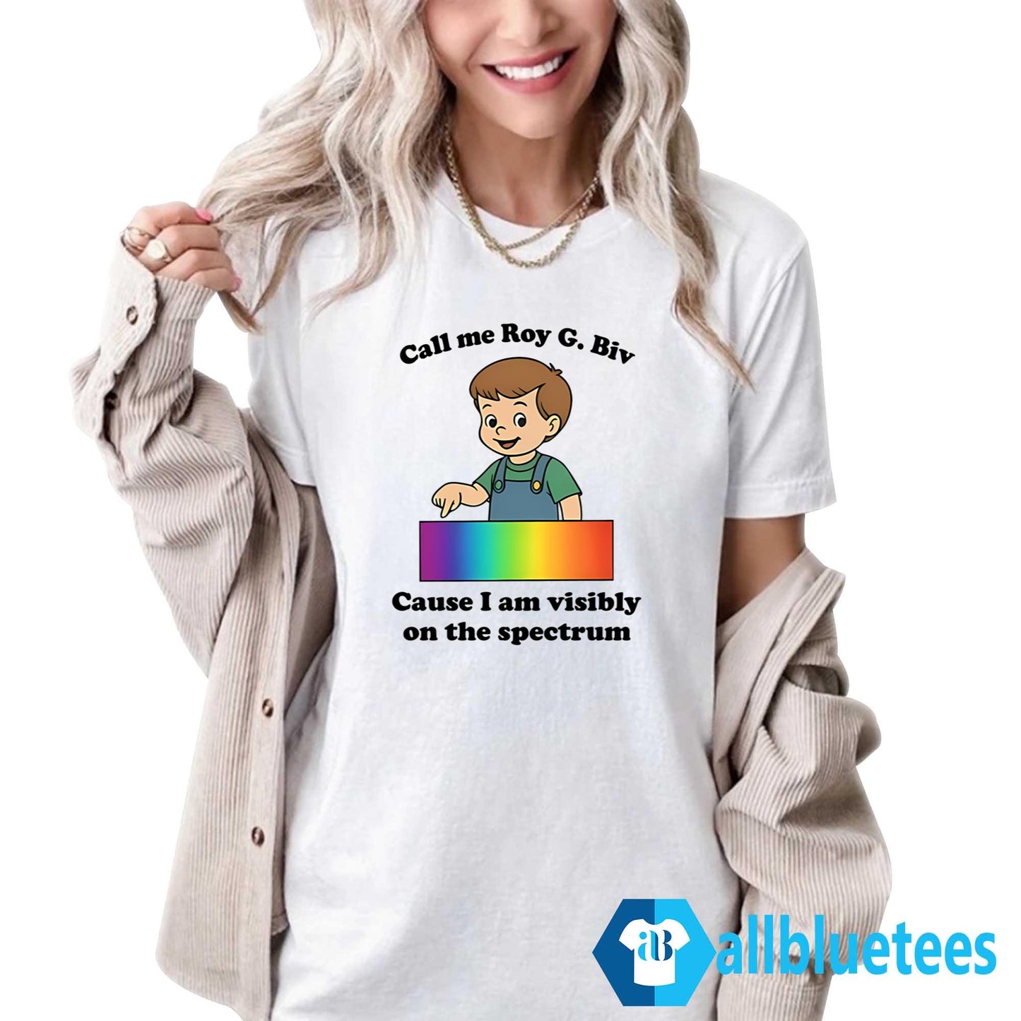 Call Me Roy G. Biv Cause I Am Visibly On The Spectrum Shirt