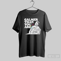 Calmer Than You Are Walter Sobchak The Big Lebowski T Shirt