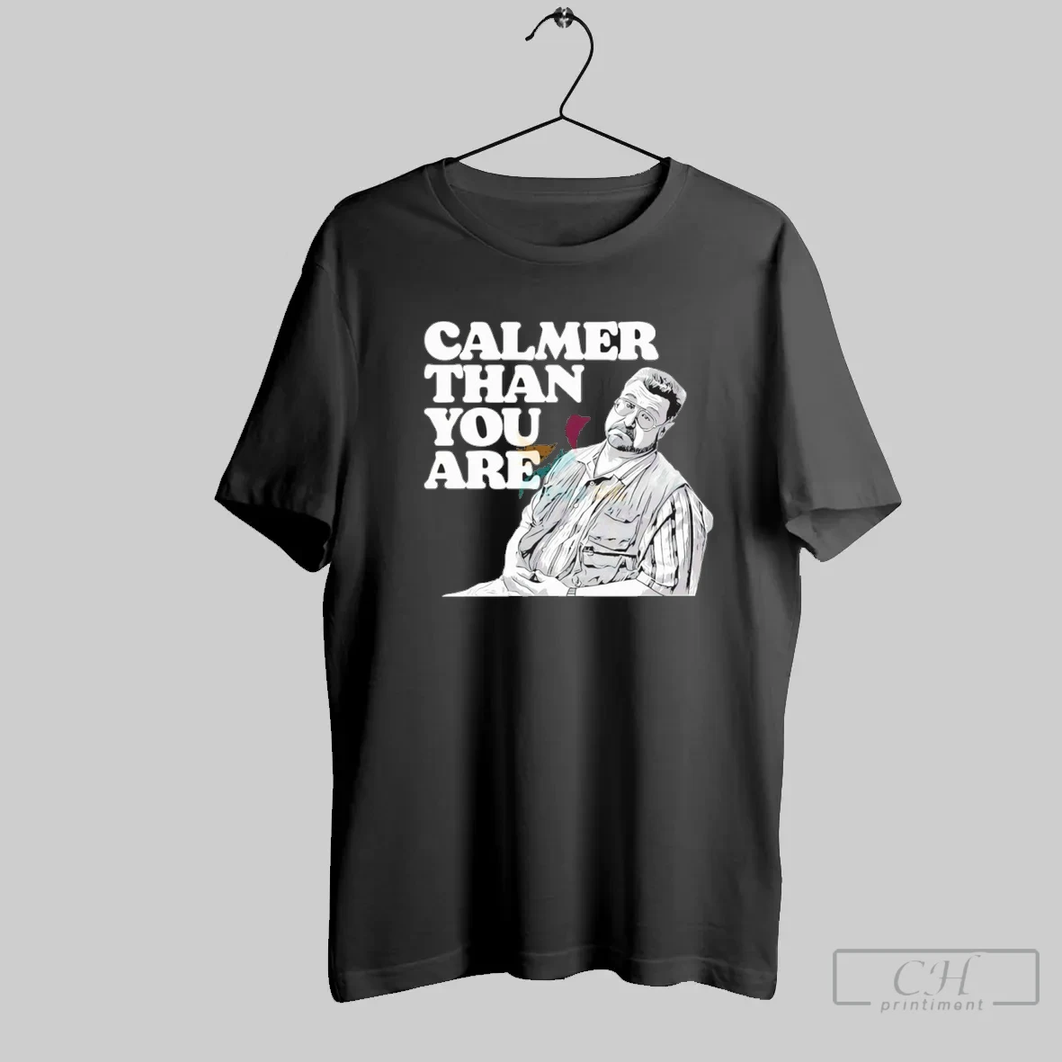 Calmer Than You Are Walter Sobchak The Big Lebowski T Shirt