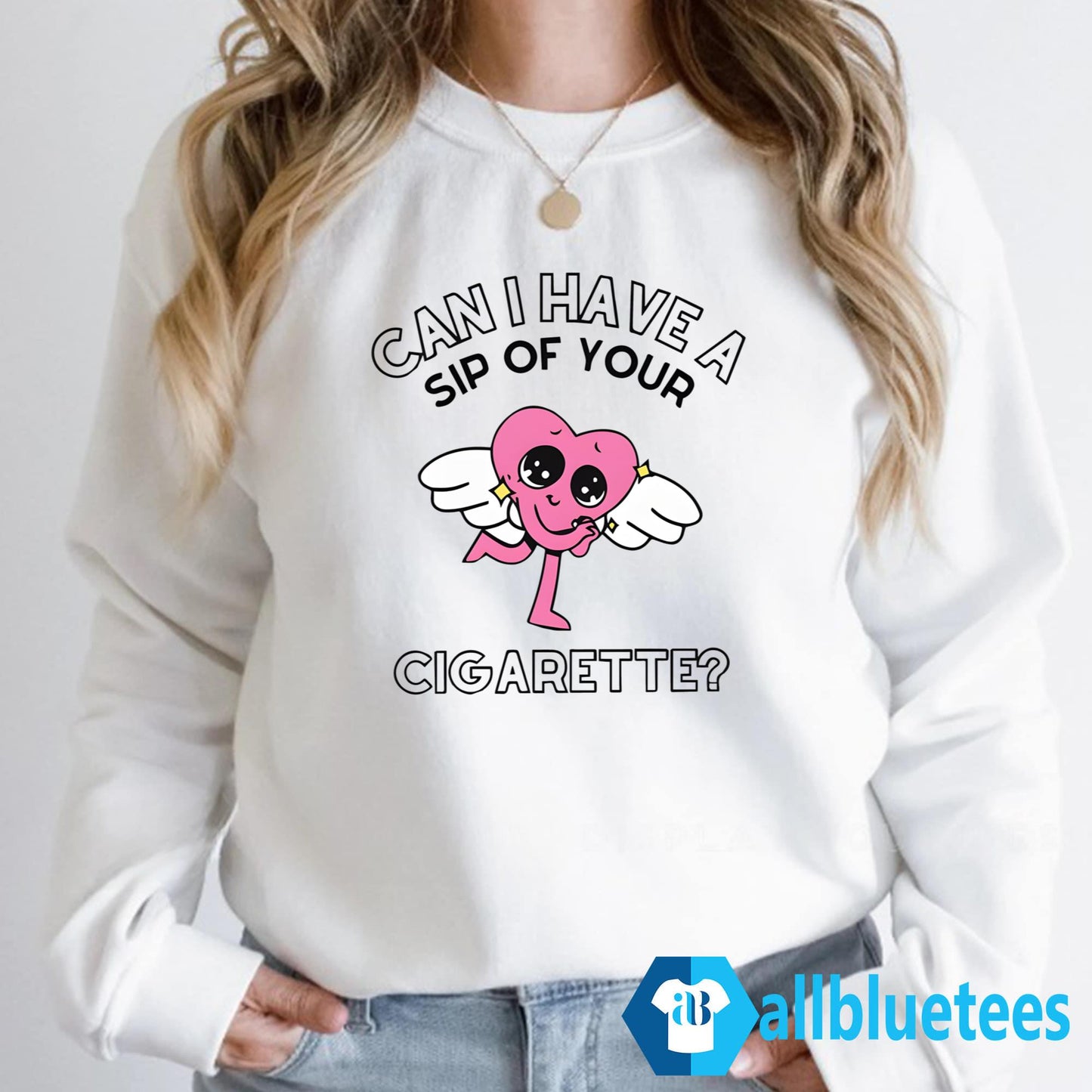 Can I Have A Sip Of Your Cigarette Shirt