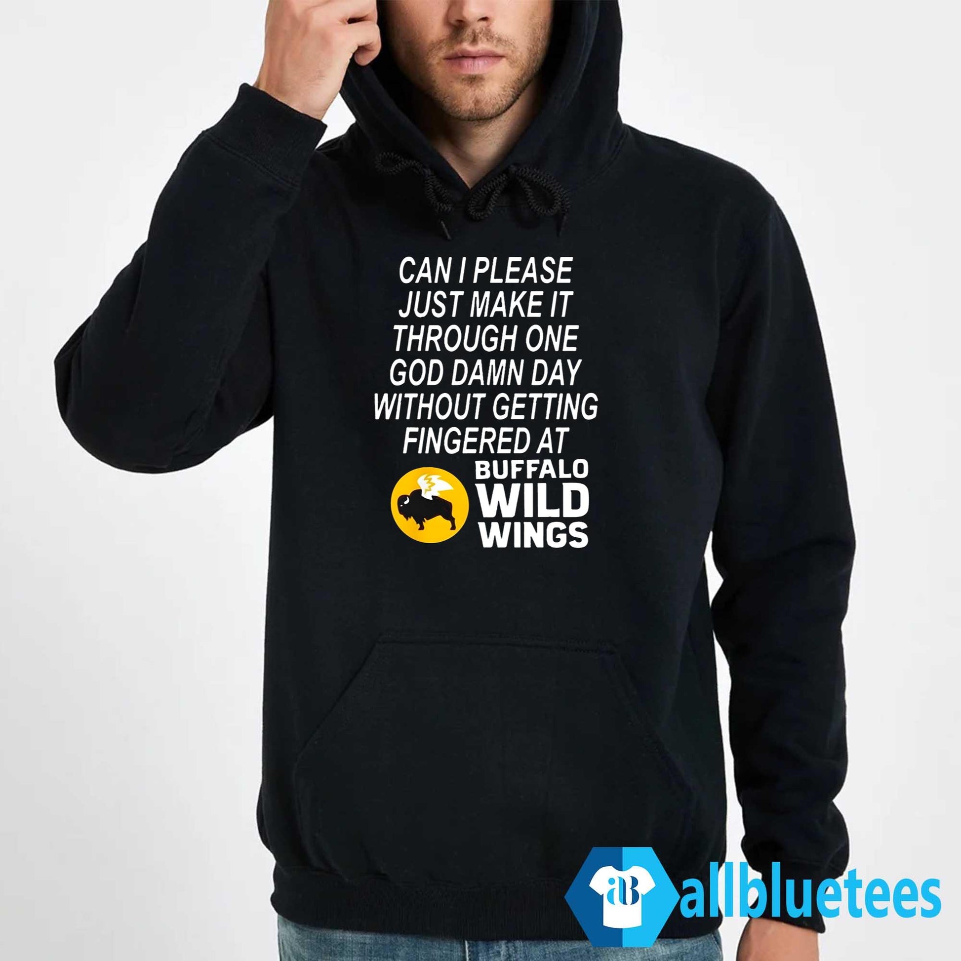 Can I Please Just Make It Through One God Damn Day Without Getting Fingered At Buffalo Wild Wings Shirt