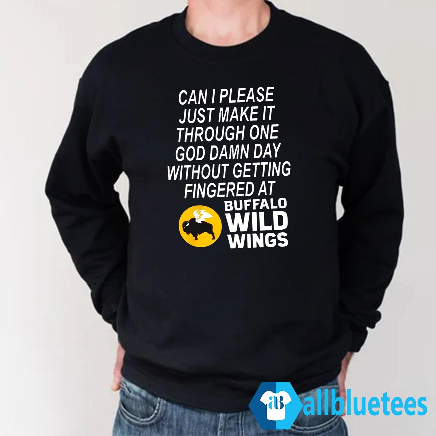 Can I Please Just Make It Through One God Damn Day Without Getting Fingered At Buffalo Wild Wings Shirt