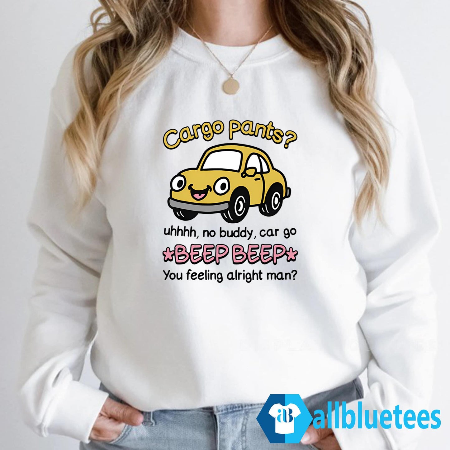 Cargo Pants Uhhh No Buddy Car Go Beep Beep Shirt