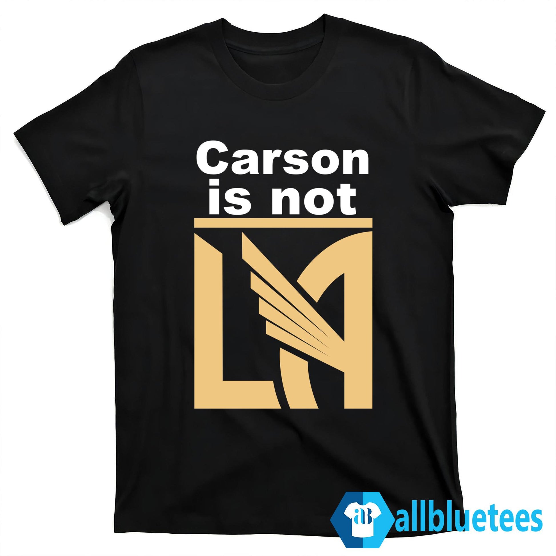 Carson Is Not LA Shirt