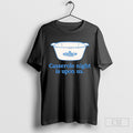 Casserole Night Is Upon Us Tee Shirt