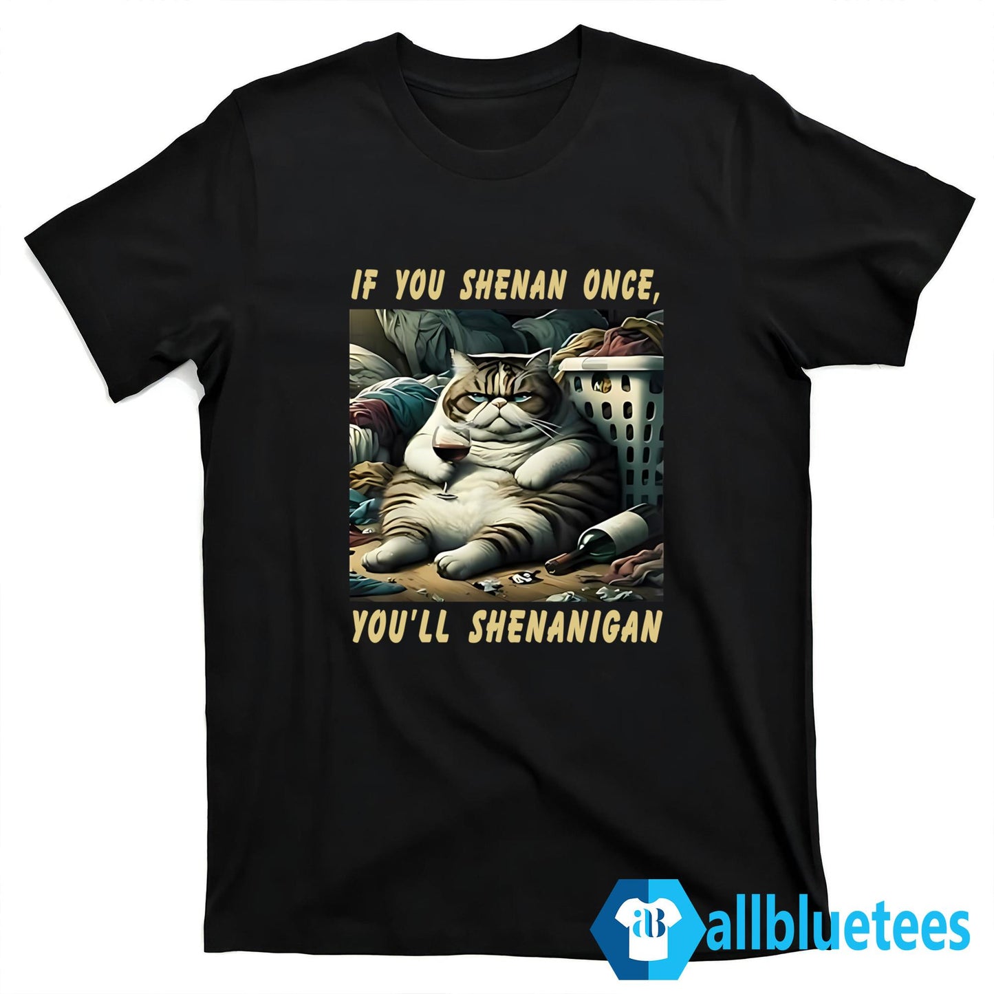 Cat If You Shenan Once You’ll Shenanigan Shirt