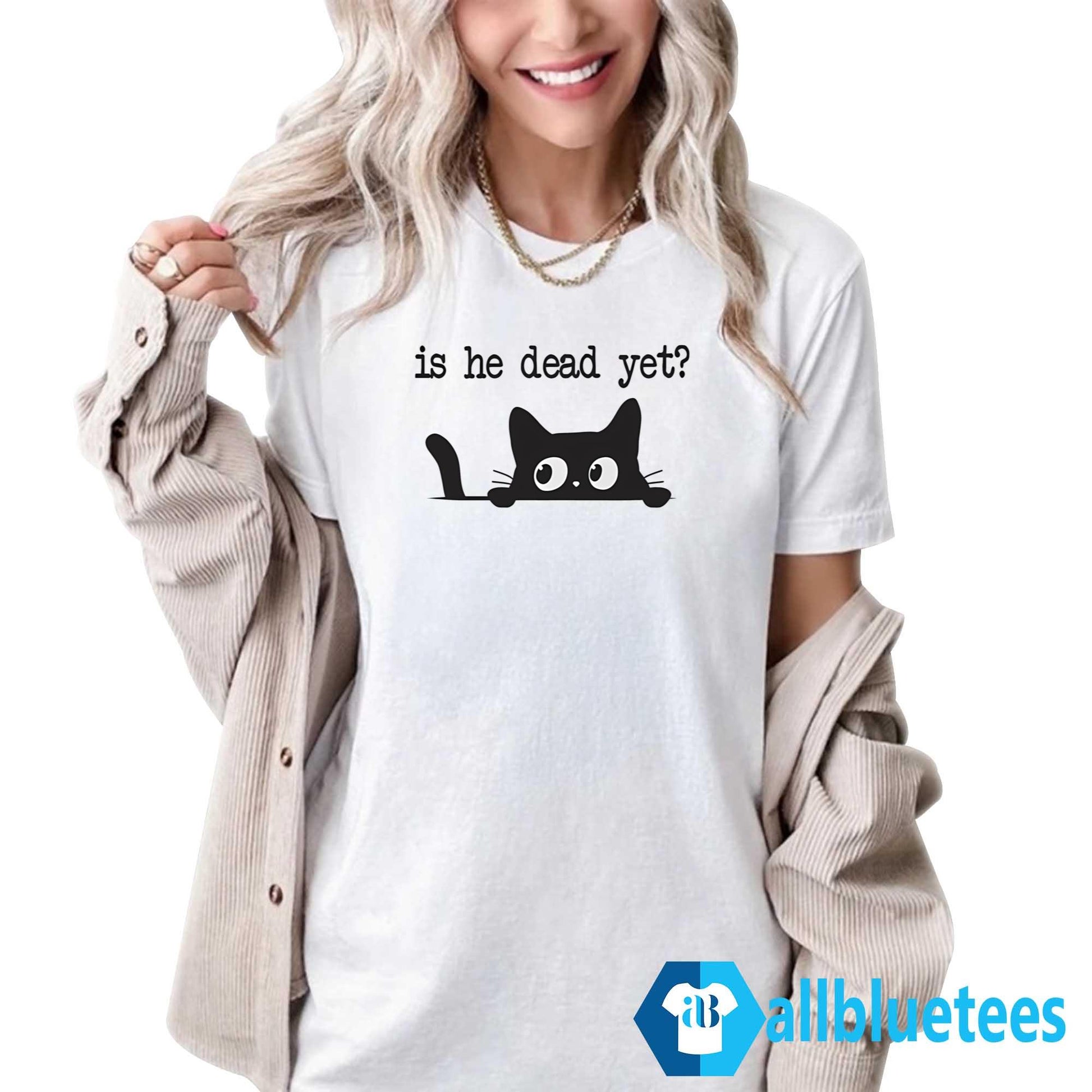Cat Is He Dead Yet Shirt