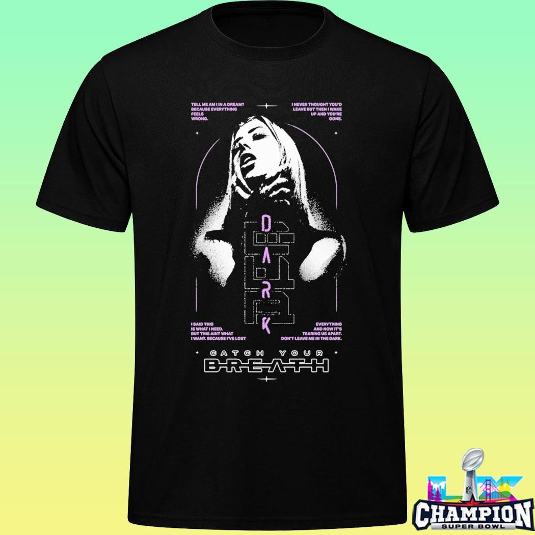 Catch Your Breath Don’t Leave Me In The Dark Shirt