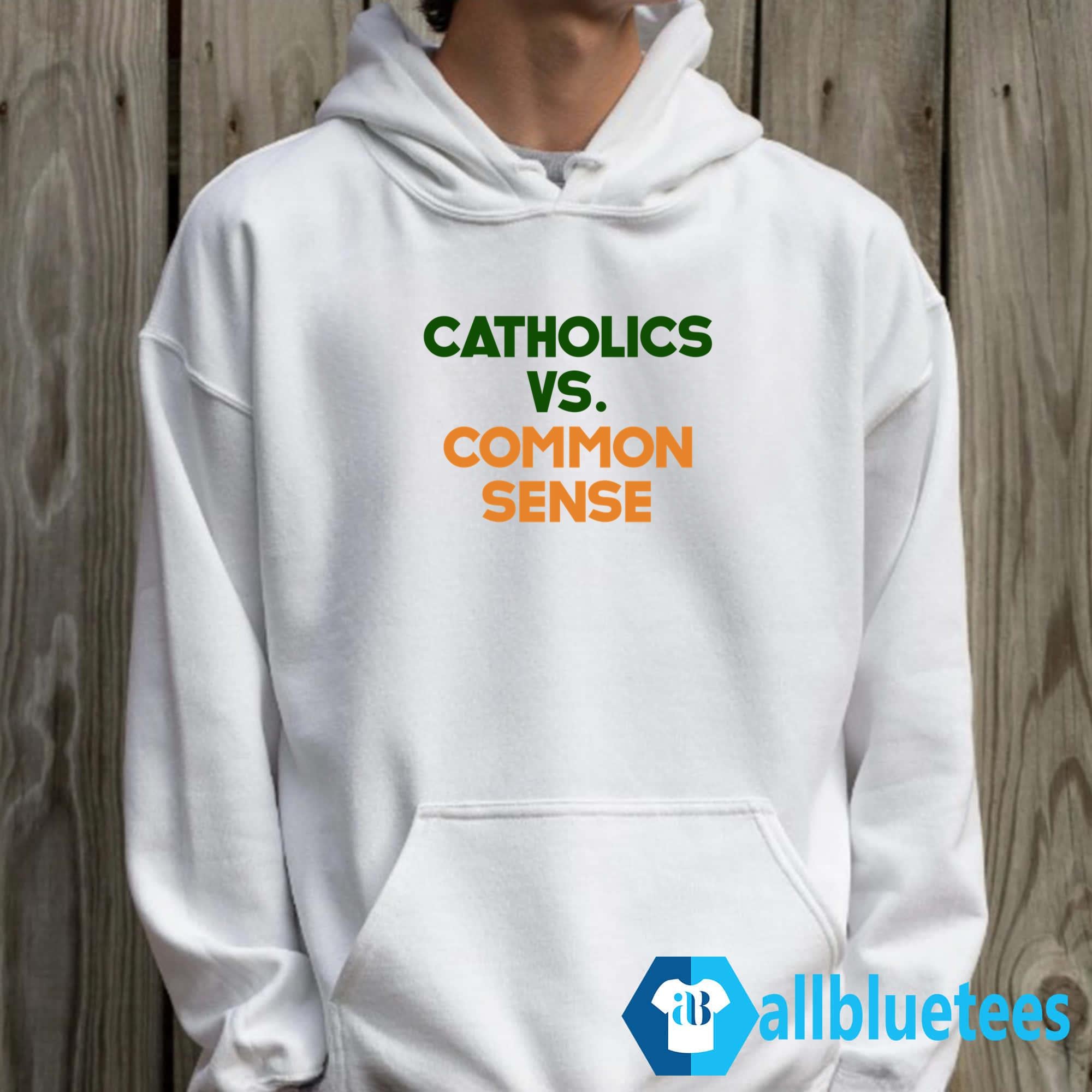 Catholics Vs Common Sense Shirt