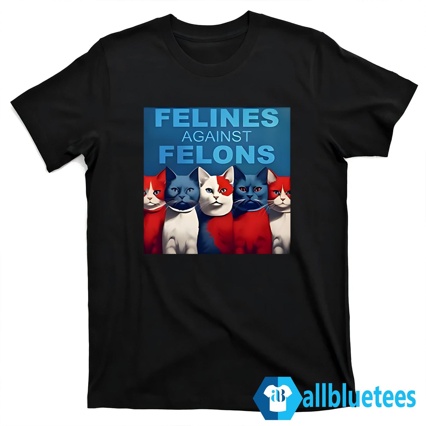 Cats Felines Against Felons Shirt
