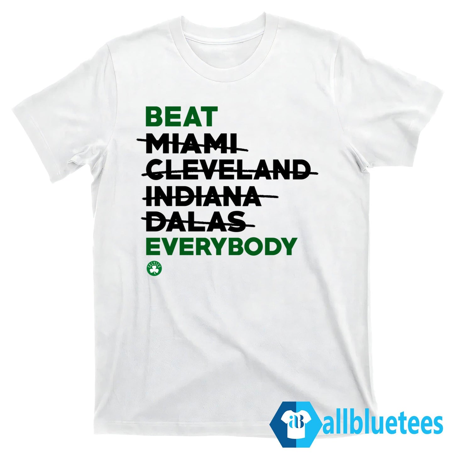 Celtics Beat Miami Cleveland Indiana Dallas Everybody Shirt